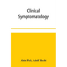 Clinical symptomatology, with special reference to life-threatening symptoms and their treatment