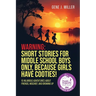 Warning! Short Stories for Middle School Boys Only, Because Girls Have Cooties!: 15 Hilarious Adventures About Friends, Mischief, and Growing Up