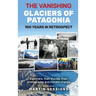 The Vanishing Glaciers of Patagonia: 100 Years in Retrospect.
