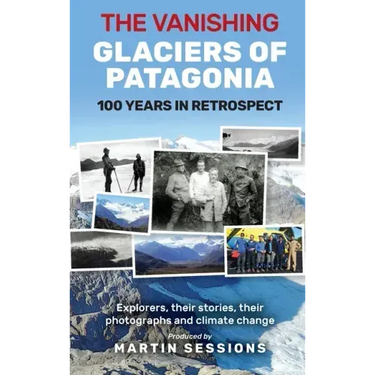 The Vanishing Glaciers of Patagonia: 100 Years in Retrospect.