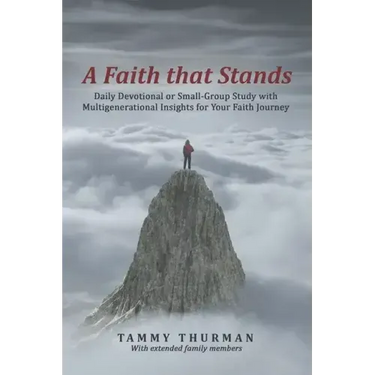 A Faith That Stands: Daily Devotional or Small-Group Study with Multigenerational Insights for Your Faith Journey