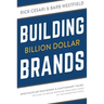 Building Billion Dollar Brands: Spectacular Successes & Cautionary Tales: The Lure of Brand Response from Both Sides of the Marketing Fence