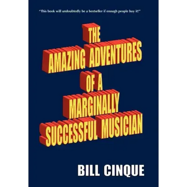 The Amazing Adventures of a Marginally Successful Musician