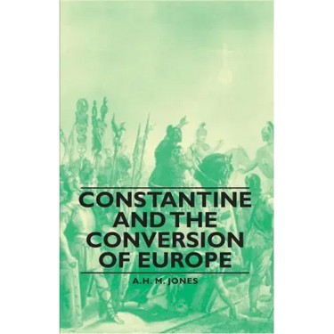Constantine and the Conversion of Europe