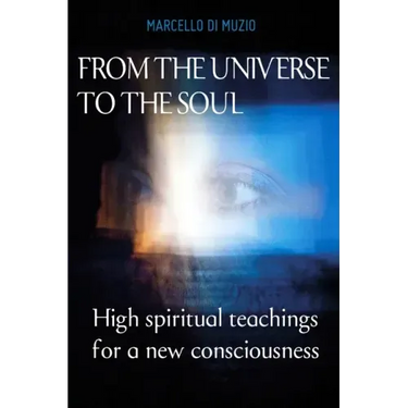 From the Universe to the soul: High spiritual teachings for a new consciousness