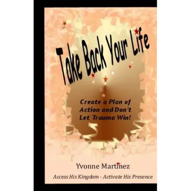 Take Back Your Life: Create a Plan of action and Don't Let Trauma Win!