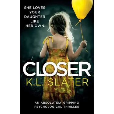 Closer: An Absolutely Gripping Psychological Thriller