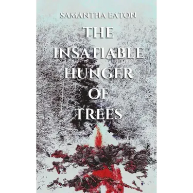 The Insatiable Hunger of Trees