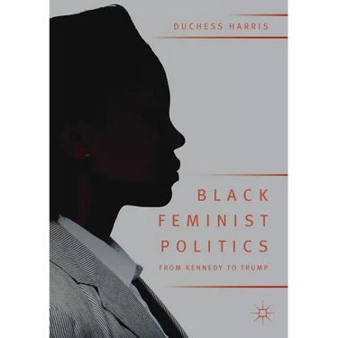 Black Feminist Politics from Kennedy to Trump