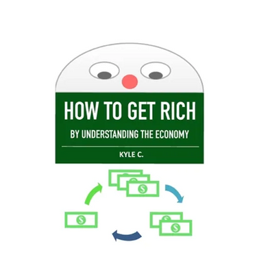 How to Get Rich, by Understanding the Economy