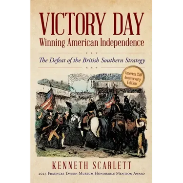 Victory Day - Winning American Independence: The Defeat of the British Southern Strategy