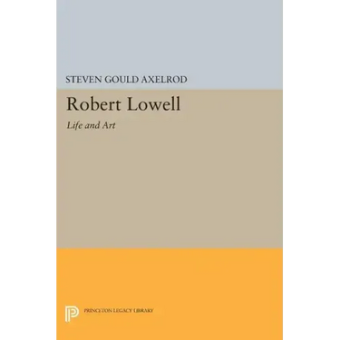Robert Lowell: Life and Art
