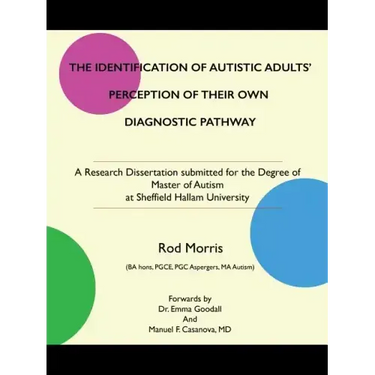The Identification of Autistic Adults' Perception of Their Own Diagnostic Pathway: A Research Dissertation submitted for the Degree of Master of Autis