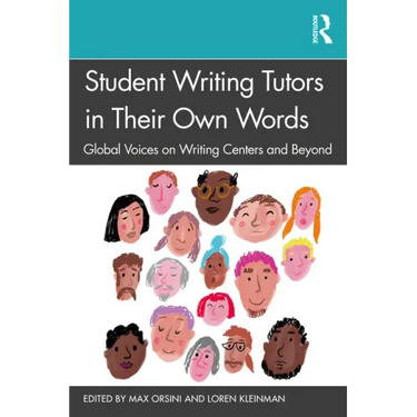 Student Writing Tutors in Their Own Words: Global Voices on Writing Centers and Beyond