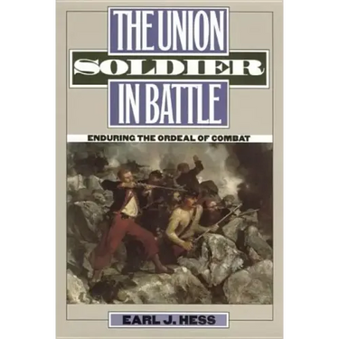 The Union Soldier in Battle: Enduring the Ordeal of Combat