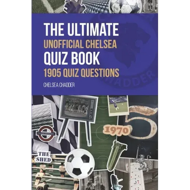 The Ultimate Unofficial Chelsea Quiz Book