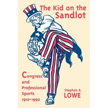 Kid on the Sandlot: Congress and Professional Sports, 1910-1992