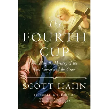The Fourth Cup: Unveiling the Mystery of the Last Supper and the Cross