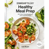 Downshiftology Healthy Meal Prep: 100+ Make-Ahead Recipes and Quick-Assembly Meals: A Gluten-Free Cookbook