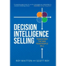Decision Intelligence Selling: Transform the Way Your People Sell