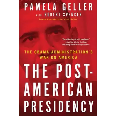 Post-American Presidency: The Obama Administration's War on America