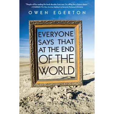 Everyone Says That at the End of the World