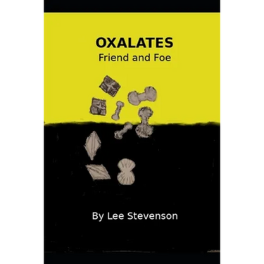 Oxalates Friend and Foe