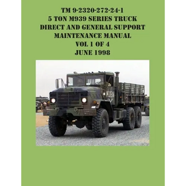 TM 9-2320-272-24-1 5 Ton M939 Series Truck Direct and General Support Maintenance Manual Vol 1 of 4 June 1998