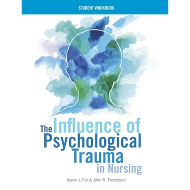 WORKBOOK for The Influence of Psychological Trauma in Nursing