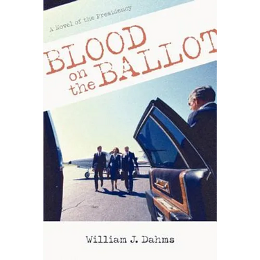 Blood on the Ballot: A Novel of the Presidency