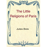 The Little Religions of Paris