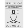 Persuasion: How To Use Persuasion, Mind Control Control & NLP To Convince People