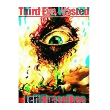 Third Eye Wasted