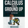 Calculus from the Ground Up Solution Guide