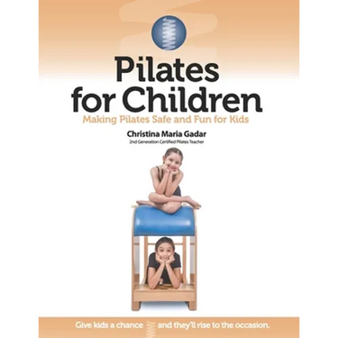 Pilates for Children: Making Pilates Safe and Fun for Kids