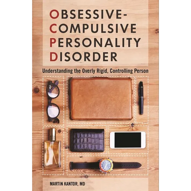 Obsessive-Compulsive Personality Disorder: Understanding the Overly Rigid, Controlling Person