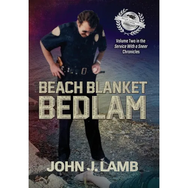 Beach Blanket Bedlam: Volume Two in the Service with a Sneer Chronicles