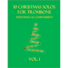 10 Christmas Solos for Trombone with Piano Accompaniment: Vol. 1