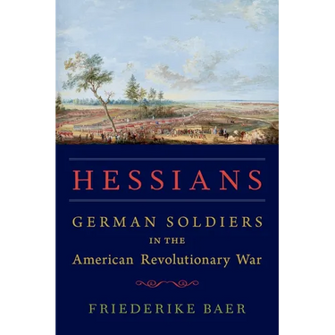 Hessians: German Soldiers in the American Revolutionary War