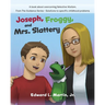 Joseph, Froggy, and Mrs. Slattery