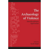 The Archaeology of Violence: Interdisciplinary Approaches