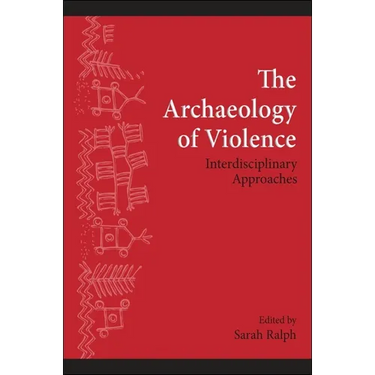 The Archaeology of Violence: Interdisciplinary Approaches