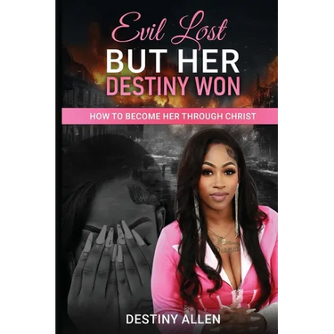 Evil Lost But Her Destiny Won: How to Become Her Through Christ