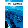 Oxford Bookworms Library: Level 5: : This Rough Magic