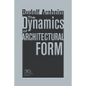 The Dynamics of Architectural Form, 30th Anniversary Edition