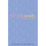 Meet. Cute. Awkward.: For the Queer at Heart