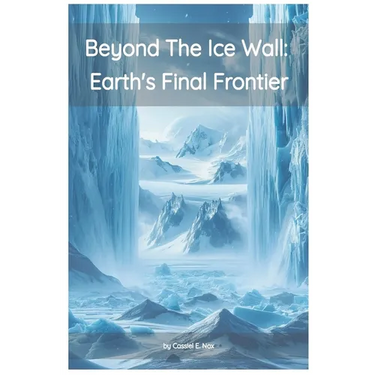 Beyond the Ice Wall: Earth's FInal Frontier