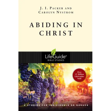 Abiding in Christ: 8 Studies for Individuals or Groups