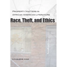 Race, Theft, and Ethics: Property Matters in African American Literature