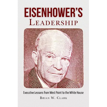 Eisenhower's Leadership: Executive Lessons from West Point to the White House